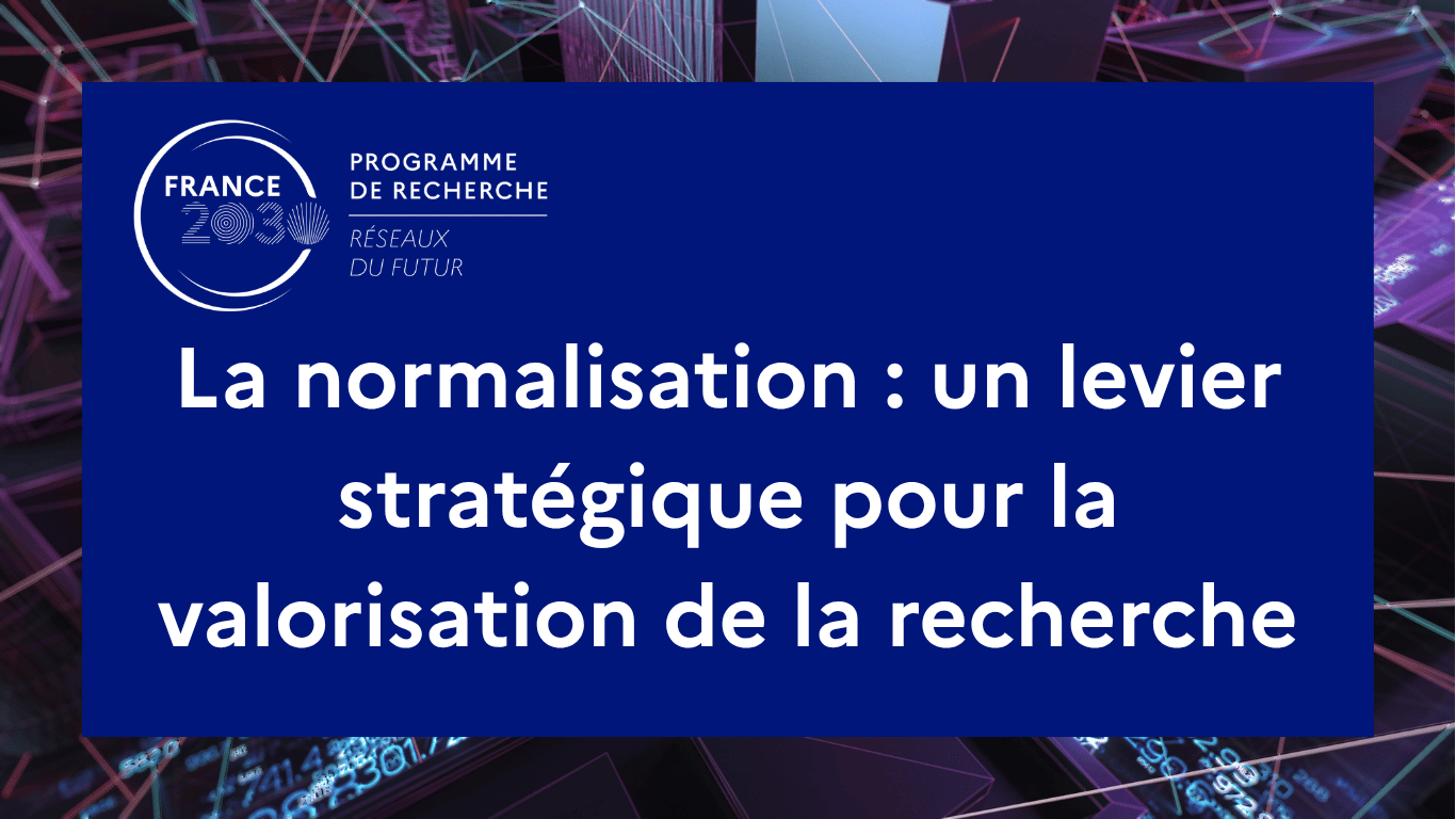  La normalisation : un levier stratégique pour la valorisation de la recherche 